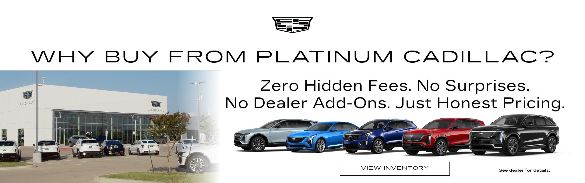 Platinum Cadillac offers no hidden fees or dealer add-ons